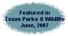 Featured in Texas Parks & Wildlife Magazine, June, 2007